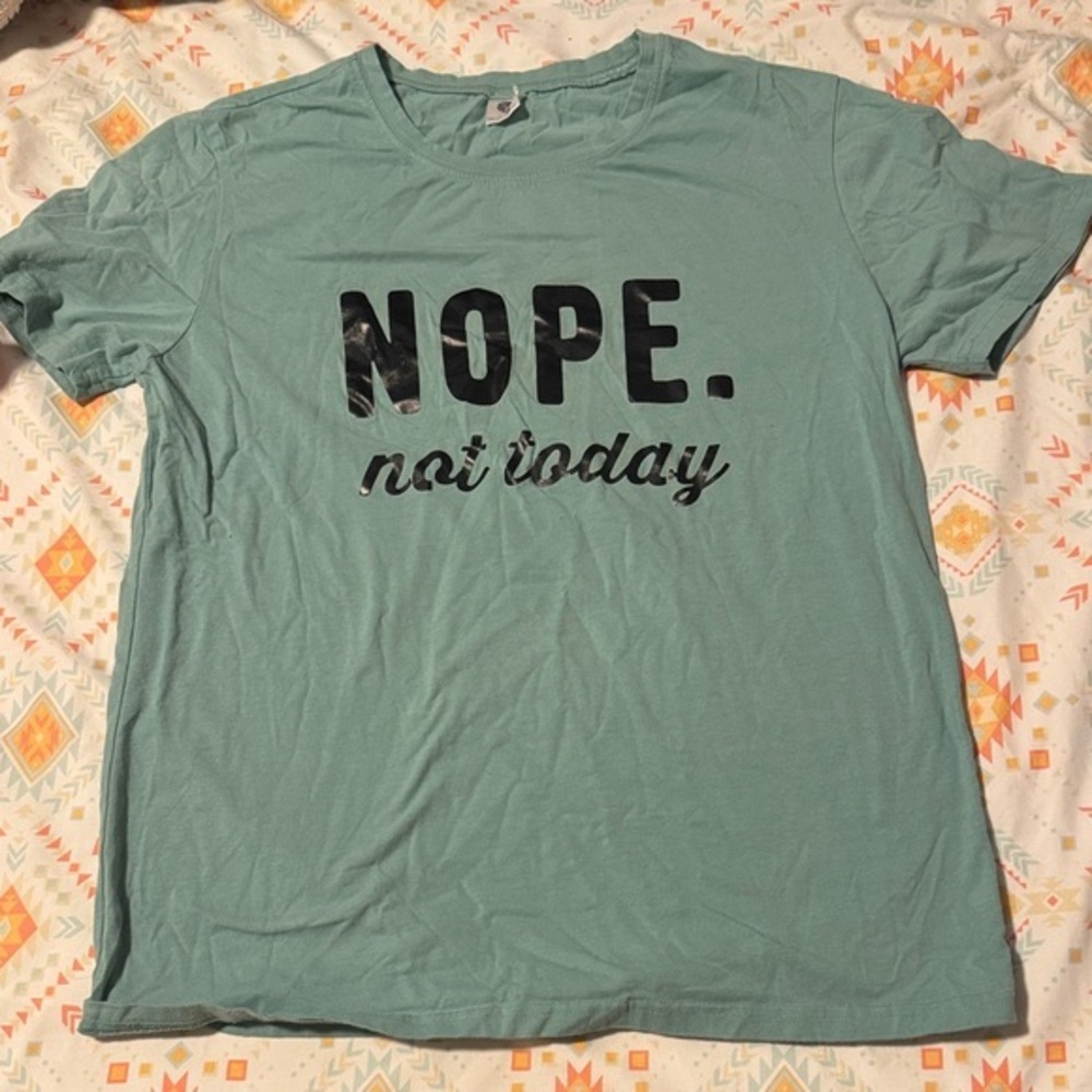 “Nope. Not Today.” It’s totally a vibe (L)